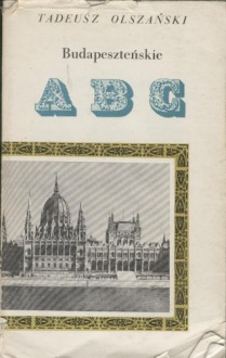 Budapeszteńskie ABC - Tadeusz Olszański