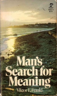 Man's Search for Meaning - Viktor E. Frankl