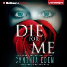 Die For Me: A Novel of the Valentine Killer - Cynthia Eden, Emily Beresford