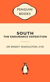 South: The Endurance Expedition - Ernest Shackleton