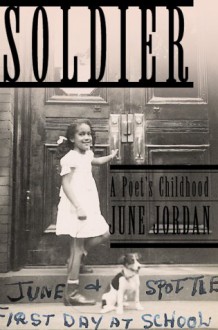 Soldier: A Poet's Childhood - June Jordan