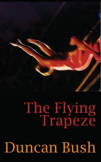 The Flying Trapeze - Duncan Bush