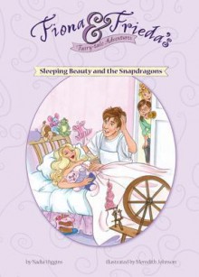 Sleeping Beauty and the Snapdragons - Nadia Higgins