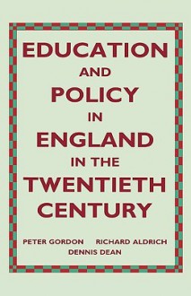 Education And Policy In England In The Twentieth Century - Peter Gordon