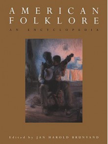 American Folklore: An Encyclopedia - Jan Harold Brunvand