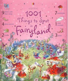 1001 Things to Spot in Fairyland (Usborne 1001 Things to Spot) - Gillian Doherty, Anna Milbourne