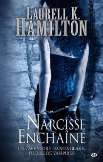 Narcisse enchaîné (Anita Blake, #10) - Laurell K. Hamilton