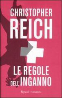 Le regole dell'inganno - Christopher Reich