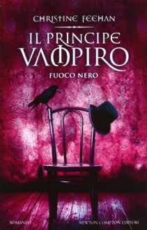 Il principe vampiro - Fuoco nero (Il principe vampiro,#6) - Christine Feehan