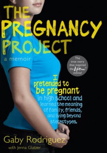 The Pregnancy Project: A Memoir - Gaby Rodriguez