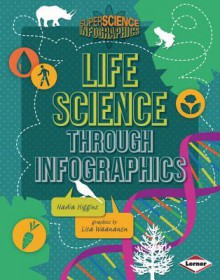 Life Science Through Infographics - Nadia Higgins