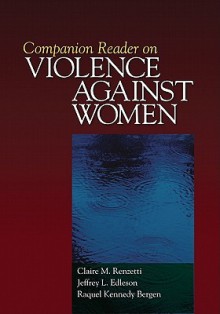 Companion Reader on Violence Against Women - Claire M. Renzetti, Jeffrey L. Edleson, Raquel Kennedy Bergen