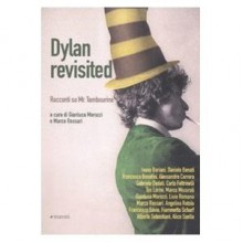 Dylan rivisited. Racconti su Mr. Tambourine - Gianluca Morozzi, Marco Rossari