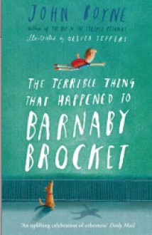 The Terrible Thing That Happened to Barnaby Brocket - John Boyne, Oliver Jeffers