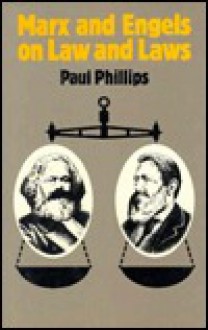 Marx and Engels on Law and Laws - Paul Phillips