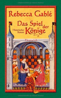 Das Spiel der Könige: Historischer Roman: Waringham Trilogie 3 - Rebecca Gablé