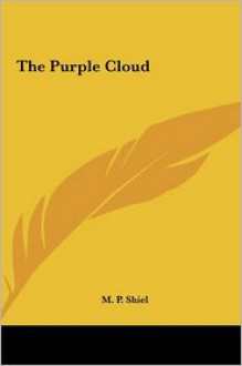 The Purple Cloud - M.P. Shiel