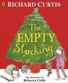 The Empty Stocking - Richard Curtis, Rebecca Cobb