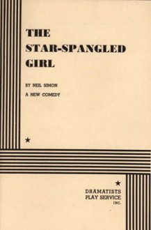 The star-spangled girl;: A new comedy - Neil Simon