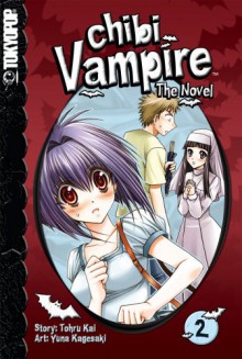 Chibi Vampire: The Novel, Volume 2 - Tohru Kai, Yuna Kagesaki