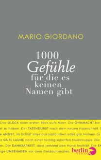 1000 Gefühle für die es keinen Namen gibt - Mario Giordano