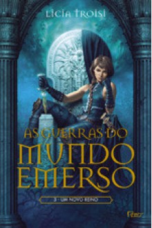 Um Novo Reino (As Guerras do Mundo Emerso, #3) - Licia Troisi, Mario Fondelli