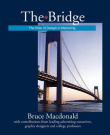 The Bridge: The Role of Design in Marketing - Bruce Macdonald, Brian Tinsman