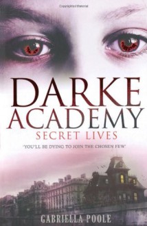 Secret Lives (Darke Academy) - Gabriella Poole