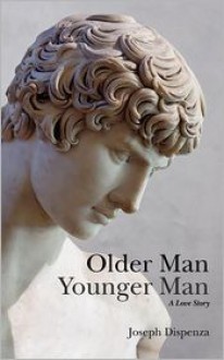 Older Man Younger Man: A Love Story - Joseph Dispenza