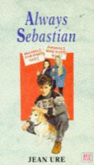 Always Sebastian (Red Fox Young Adult Books) - Jean Ure