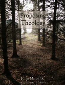 Proposing Theology - John Milbank