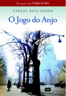 O Jogo do Anjo (El Cemeterio de los Libros Olvidados #2) - Carlos Ruiz Zafón, Eliana Aguiar