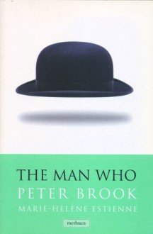 The Man Who: A Theatrical Research - Peter Brook