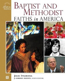 Baptist and Methodist Faiths in America - J. Gordon Melton, John Gordon Melton