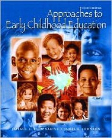 Approaches to Early Childhood Education - Jaipaul L. Roopnarine, James E. Johnson