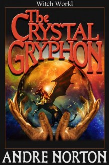 The Crystal Gryphon (Witch World Series) - Andre Norton