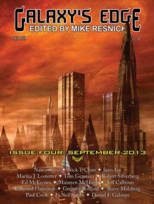 Galaxy's Edge Magazine: Issue 4, September 2013 - Mike Resnick, Robert Silverberg, Janis Ian, Maureen McHugh, Gregory Benford, Nancy Kress, Edmond Hamilton, Barry Malzberg, Ed McKeown, Jeff Calhoun, Nick T. Chan, Mariana J. Lostetter, Tom Gerencer