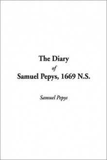 The Diary of Samuel Pepys, 1669 NS - Samuel Pepys