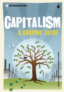 Introducing Capitalism: A Graphic Guide - Dan Cryan, Sharron Shatil, Piero