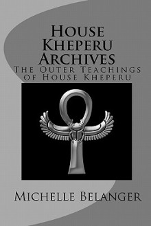 House Kheperu Archives: The Outer Teachings of House Kheperu - Michelle Belanger