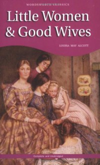 Little Women & Good Wives - Louisa May Alcott