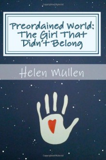 Preordained World:: The Girl That Didn't Belong - Helen Mullen