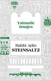 Talmudic Images - Adin Steinsaltz, Koren Publishers Jerusalem