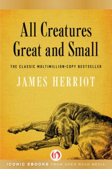 All Creatures Great and Small - James Herriot