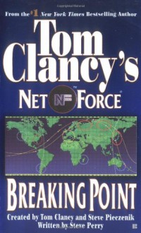 Breaking Point (Tom Clancy's Net Force, #4) - Stephen Lang, Tom Clancy, Steve Perry, Steve Pieczenik