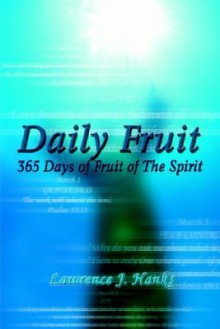 Daily Fruit: 365 Days of Fruit of the Spirit - Lawrence J. Hanks