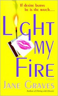 Light My Fire - Jane Graves