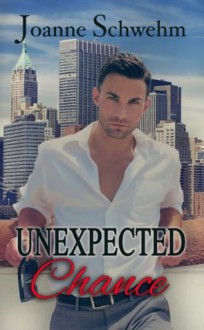 Unexpected Chance (Chance #1) - Joanne Schwehm