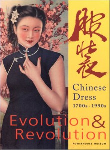 Evolution and Revolution: Chinese Dress, 1700s - 1990s - Claire Roberts