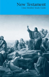 New Testament: Class Member Study Guide - The Church of Jesus Christ of Latter-day Saints